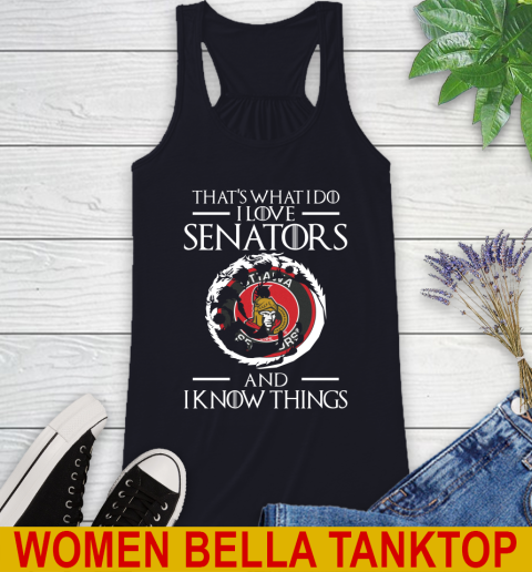 Ottawa Senators NHL Hockey That's What I Do I Love My Team And I Know Things Game Of Thrones 44