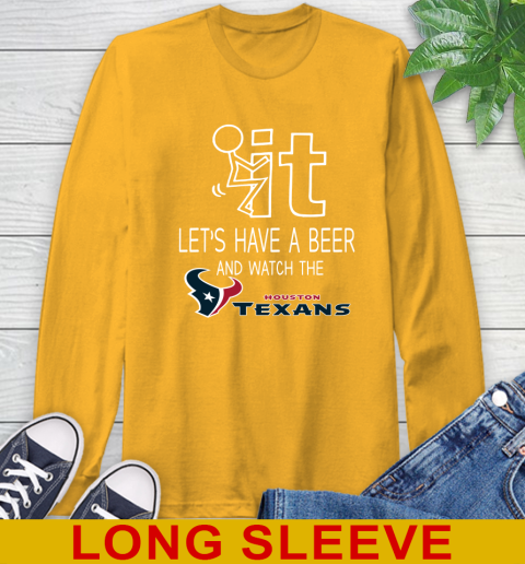 Houston Texans Football NFL Let's Have A Beer And Watch Your Team Sports Long Sleeve T-Shirt 2