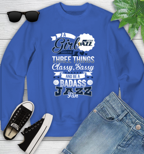 Utah Jazz NBA A Girl Should Be Three Things Classy Sassy And A Be Badass Fan Youth Sweatshirt 7
