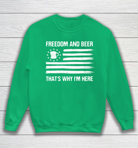 Beer Lover Funny Shirt Freedom and Beer That's Why I Here Sweatshirt 5