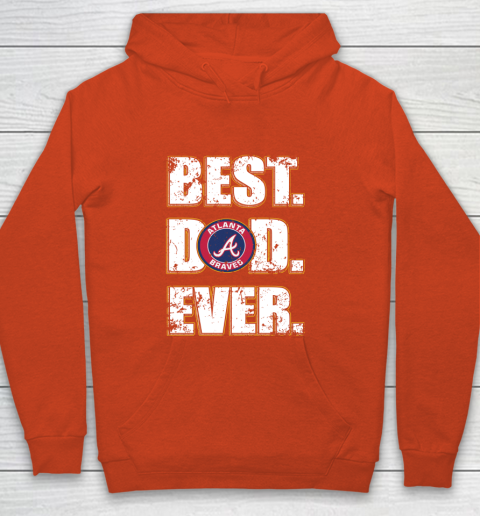 MLB Atlanta Braves Baseball Best Dad Ever Shirt Youth Hoodie 3