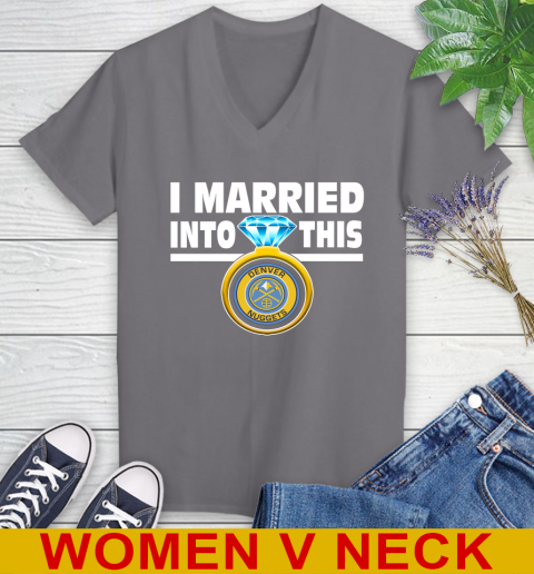 Denver Nuggets NBA Basketball I Married Into This My Team Sports Women's V-Neck T-Shirt 11