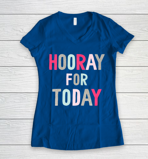 Hooray For Today Women's V-Neck T-Shirt 7