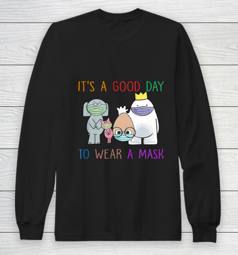 It's A Good Day To Wear A Mask Funny Gift Long Sleeve T-Shirt