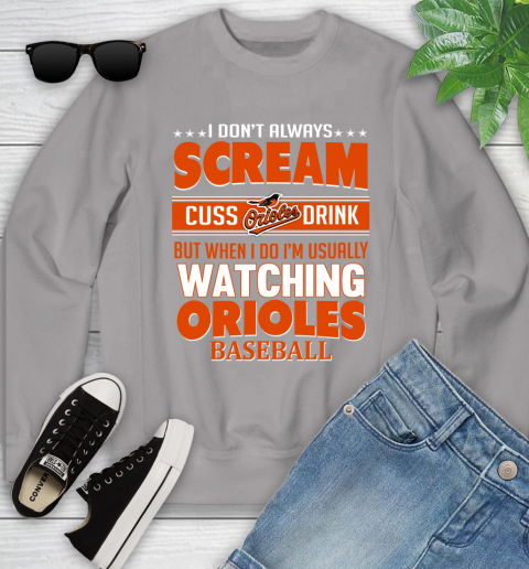 Baltimore Orioles MLB I Scream Cuss Drink When I'm Watching My Team Youth Sweatshirt 3