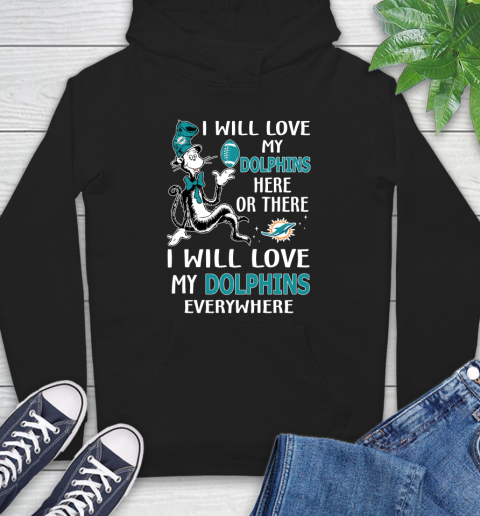 NFL Football Miami Dolphins I Will Love My Dolphins Everywhere Dr Seuss Shirt Hoodie