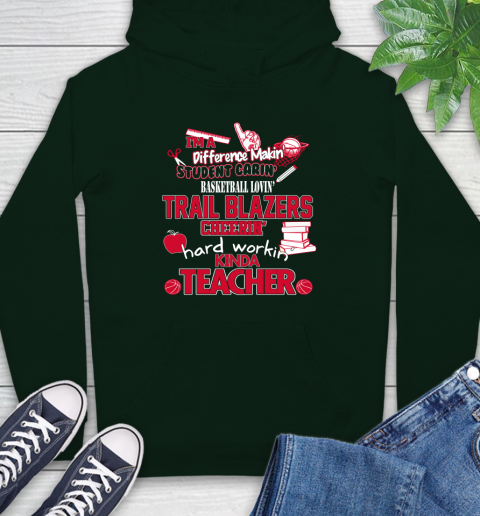 Portland Trail Blazers NBA I'm A Difference Making Student Caring Basketball Loving Kinda Teacher Hoodie 12