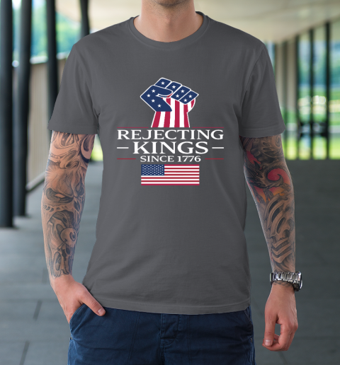 Rejecting Kings Since 1776 T-Shirt 6