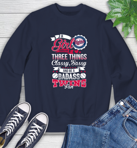 Minnesota Twins MLB Baseball A Girl Should Be Three Things Classy Sassy And A Be Badass Fan Sweatshirt 2