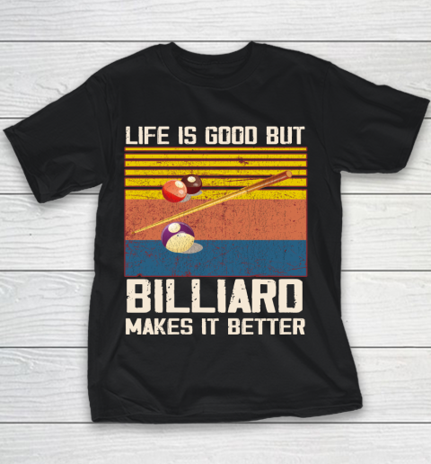 Life is good but Billiard makes it better Youth T-Shirt