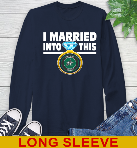 Dallas Stars NHL Hockey I Married Into This My Team Sports Long Sleeve T-Shirt 3