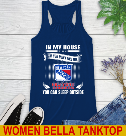 New York Rangers NHL Hockey In My House If You Don't Like The Rangers You Can Sleep Outside Shirt Racerback Tank 7