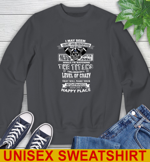 Tennessee Titans NFL Football If You Mess With Me While I'm Watching My Team Sweatshirt 7