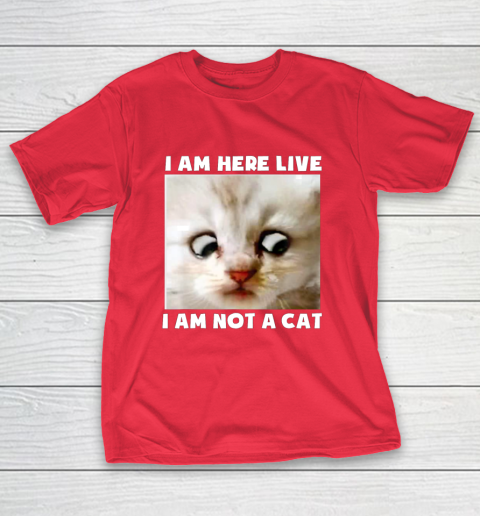 I Am Here Live I Am Not A Cat Funny Lawyer Cat Meme T-Shirt 9