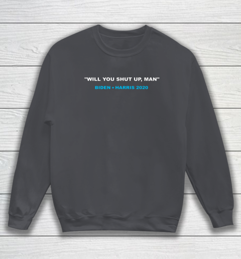 Will You Shut Up Man Biden Debate Quote Anti Trump Sweatshirt 4