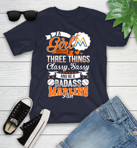 Miami Marlins MLB Baseball A Girl Should Be Three Things Classy Sassy And A Be Badass Fan Youth T-Shirt 2