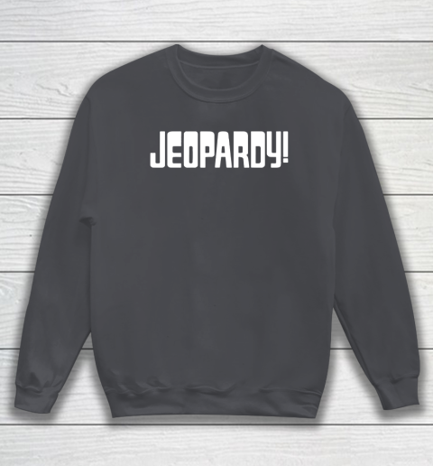 Jeopardy Game Show Funny Sweatshirt 4