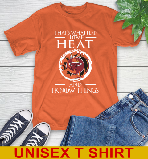 Miami Heat NBA Basketball That's What I Do I Love My Team And I Know Things Game Of Thrones 4