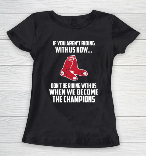 MLB Boston Red Sox Baseball We Become The Champions Women's T-Shirt