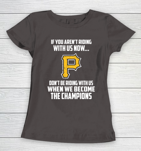 MLB Pittsburgh Pirates Baseball We Become The Champions Women's T-Shirt 7