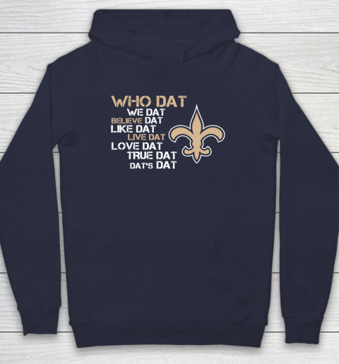 Belive Dat New Orleans Saints Who Dat We Dat Believe Dat Like Dat Hoodie 3 Belive Dat New Orleans Saints Who Dat We Dat Believe Dat Like Dat Hoodie - Image 3