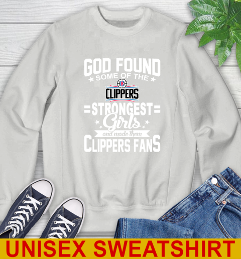 LA Clippers NBA Basketball God Found Some Of The Strongest Girls Adoring Fans Sweatshirt 5