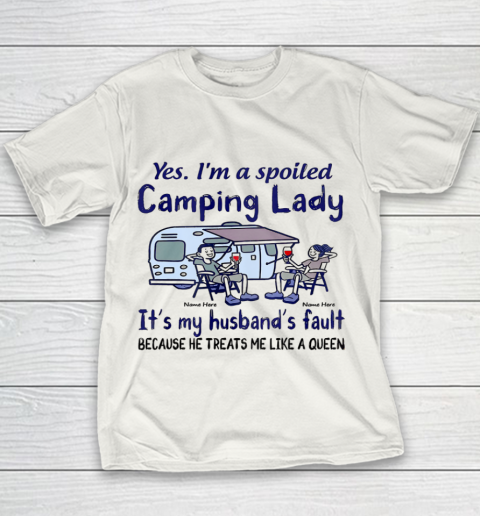 Yes I m a Spoiled Camping Lady It's my Husband's fault Youth T-Shirt
