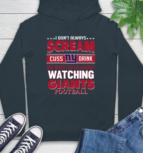 New York Giants NFL Football I Scream Cuss Drink When I'm Watching My Team Hoodie 7