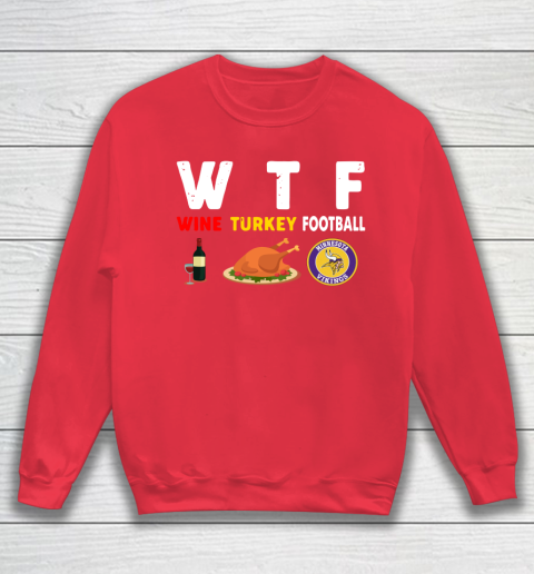 Minnesota Vikings Giving Day WTF Wine Turkey Football NFL Sweatshirt 7