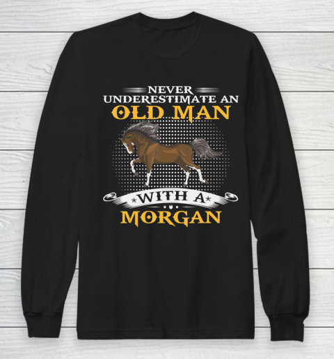 Father gift shirt Mens Never Underestimate An Old Man With A Morgan Horse Funny T Shirt Long Sleeve T-Shirt