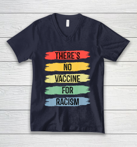 There's No Vaccine For Racism V-Neck T-Shirt 3