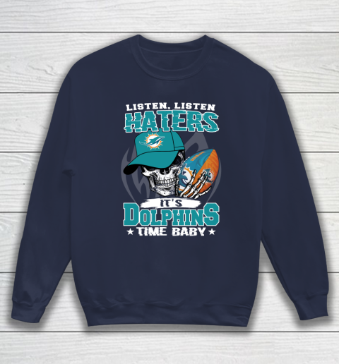 Listen Haters It is DOLPHINS Time Baby NFL Sweatshirt 2