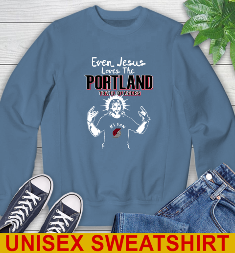 Portland Trail Blazers NBA Basketball Even Jesus Loves The Trail Blazers Shirt Sweatshirt 10