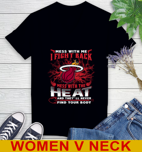 NBA Basketball Miami Heat Mess With Me I Fight Back Mess With My Team And They'll Never Find Your Body Shirt Women's V-Neck T-Shirt