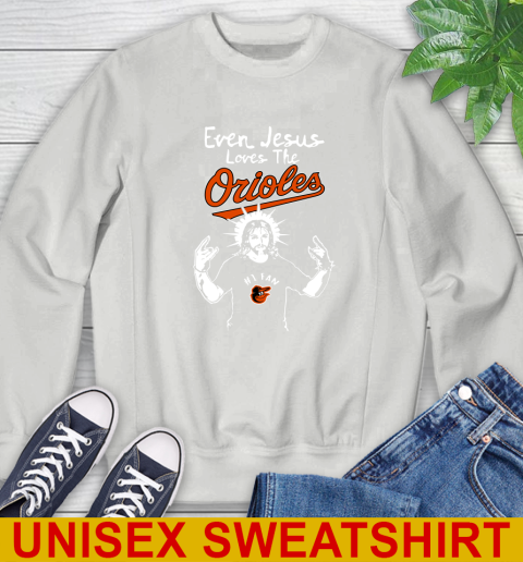 Baltimore Orioles MLB Baseball  Even Jesus Loves The Orioles Shirt Sweatshirt 5