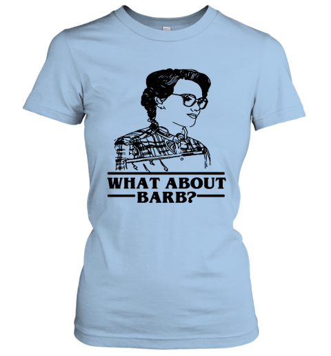 onxu what about barb stranger things justice for barb shirts ladies t shirt 20 front light blue