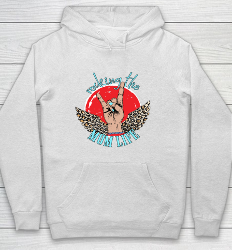 Mother's Day Gift Rocking The Mom Life Funny Hoodie