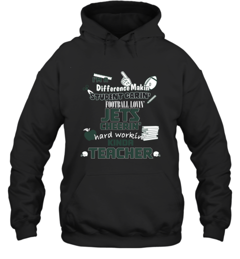 New York Jets NFL I'm A Difference Making Student Caring Football Loving Kinda Teacher Hoodie