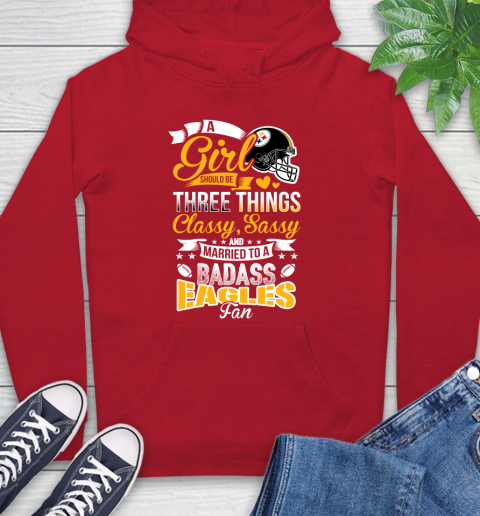 Pittsburgh Steelers NFL Football A Girl Should Be Three Things Classy Sassy And A Be Badass Fan Hoodie 10
