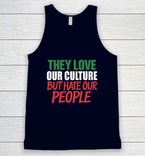 They Love Our Culture They Don't Love Us Tank Top 2