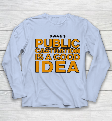 Public Castration Is A Good Idea SWANS Youth Long Sleeve 5