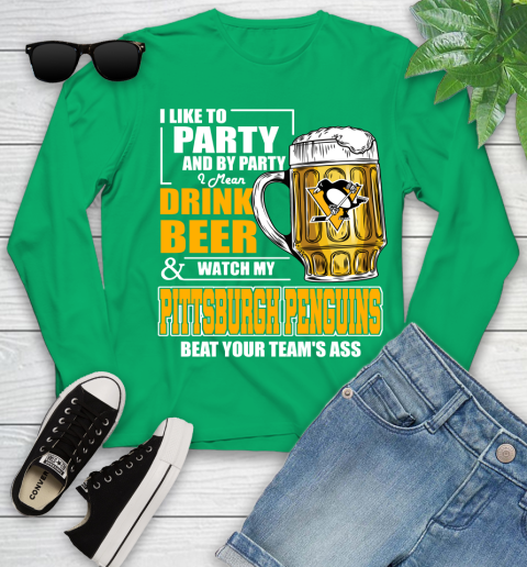 NHL I Like To Party And By Party I Mean Drink Beer And Watch My Pittsburgh Penguins Beat Your Team's Ass Hockey Youth Long Sleeve 7