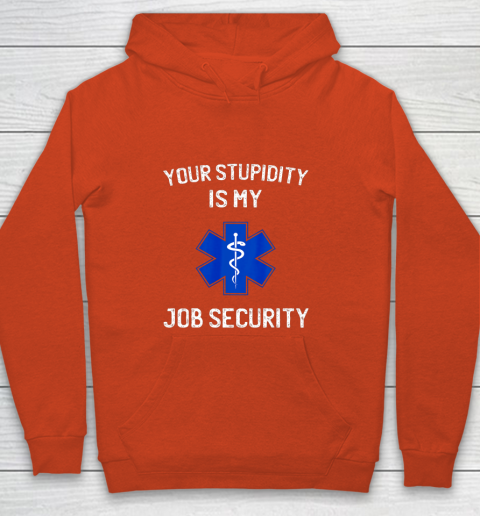 Your Stupidity is My Job Security Funny EMT EMS Paramedic Youth Hoodie 3