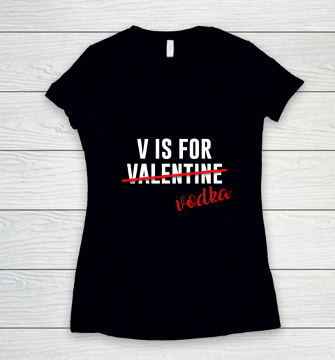 Funny V is for Vodka Alcohol T Shirt for Valentine Day Gift Women's V-Neck T-Shirt