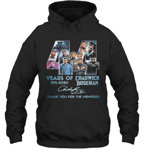 44 Years Of 1976 2020 Rip Chadwick Boseman 1977 2020 Thank You For The Memories Signature Hoodie