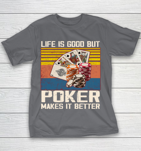 Life is good but poker makes it better Youth T-Shirt 5