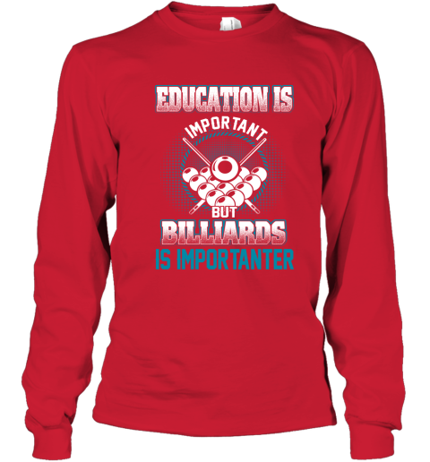 Education Is Important But Billiards Is Importanter Youth Long Sleeve 5