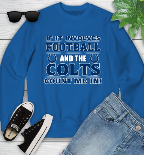NFL If It Involves Football And The Indianapolis Colts Count Me In Sports Youth Sweatshirt 8
