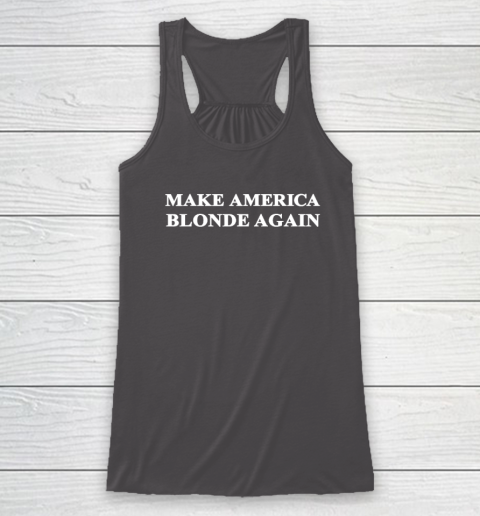 Make America Blonde Again Racerback Tank 6