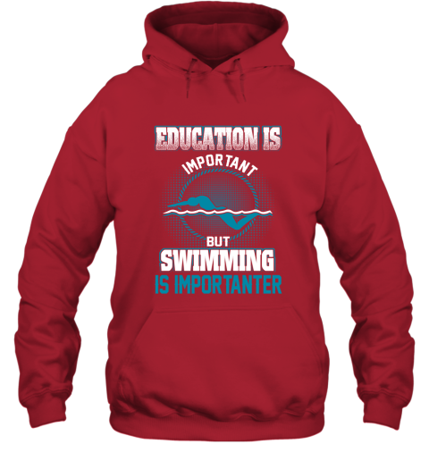 Education Is Important But Swimming Is Importanter Hoodie 5